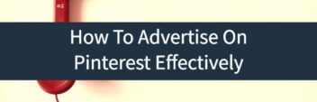 How To Advertise On Pinterest Effectively