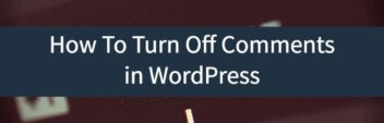 How To Turn Off Comments In WordPress