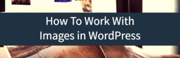 How To Add Images in WordPress  (And Load Faster Too!)