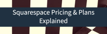 Squarespace Pricing – Which Plan Is Right For Your Website?