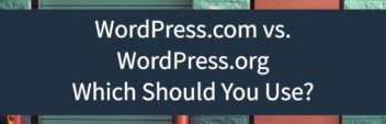 WordPress.com vs. WordPress.org – Which One Should You Use?